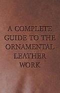 Complete Guide to the Ornamental Leather Work reprint