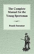 The Complete Manual For The Young Sportsman