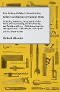 The Cabinet-Maker's Guide to the Entire Construction of Cabinet-Work - Including Nemeering, Marqueterie, Buhl-Work, Mosaic, Inlaying, and the Working