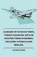 Glossary Of Aviation Terms, Termes D'Aviation. Lists Of Aviation Terms In General Use Given In French And English.