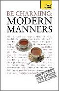 Be Charming - Modern Manners: Teach Yourself