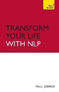 Transform Your Life with Nlp