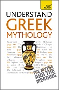 Understand Greek Mythology a Teach Yourself Guide