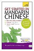 Get Started in Mandarin Chinese Absolute Beginner Course: The Essential Introduction to Reading, Writing, Speaking and Understanding a New Language
