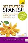 Get Started in Spanish Absolute Beginner Course: Learn to Read, Write, Speak and Understand a New Language [With Book(s)]