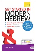 Get Started in Modern Hebrew Absolute Beginner Course: The Essential Introduction to Reading, Writing, Speaking and Understanding a New Language