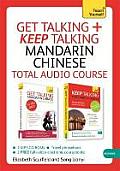 Get Talking and Keep Talking Mandarin Chinese Total Audio Course: The Essential Short Course for Speaking and Understanding with Confidence