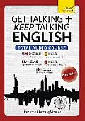 Get Talking and Keep Talking English Total Audio Course: The Essential Short Course for Speaking and Understanding with Confidence