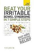 Beat Your Irritable Bowel Syndrome in Seven Simple Steps A Teach Yourself Guide