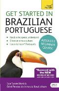 Get Started in Brazilian Portuguese Absolute Beginner Course: The Essential Introduction to Reading, Writing, Speaking and Understanding a New Languag