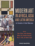 Modern Art In Africa Asia & Latin America An Introduction To Global Modernisms
