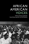African American Voices A Documentary Reader From Emancipation To The Present