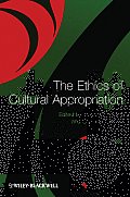 The Ethics of Cultural Appropriation