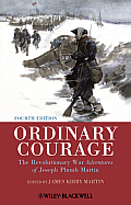 Ordinary Courage The Revolutionary War Adventures Of Joseph Plumb Martin