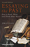 Essaying The Past How To Read Write & Think About History