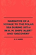 Narrative Of A Voyage To The Polar Sea During 1875-6 In H. M. Ships 'Alert' And 'Discovery'
