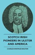 Scotch Irish Pioneers In Ulster And America