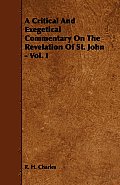 A Critical and Exegetical Commentary on the Revelation of St. John - Vol. I