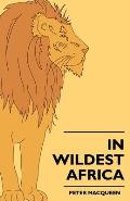 In Wildest Africa: The Record Of A Hunting And Exploration Trip Through Uganda, Victoria Nyansa, The Kilimanjaro Region And British East