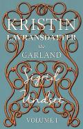 The Garland;Kristin Lavransdatter - Volume I