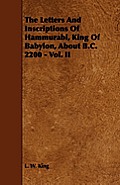 The Letters and Inscriptions of Hammurabi, King of Babylon, about B.C. 2200 - Vol. II