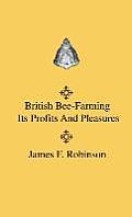 British Bee-Farming - Its Profits And Pleasures
