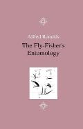 The Fly-Fisher's Entomology - Illustrated by Representations of the Natural and Artificial Insect - And Accompanied by a Few Observations and Instruct