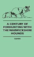 A Century Of Foxhunting With The Warwickshire Hounds