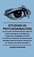 Studies In Psychoanalysis - An Account Of Twenty-Seven Concrete Cases Preceded By A Theoretical Exposition. Comprising Lectures Delivered In Geneva At