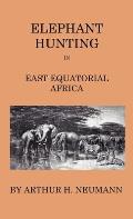 Elephant-Hunting In East Equatorial Africa: Being An Account Of Three Years' Ivory-Hunting Under Mount Kenia And Amoung The Ndorobo Savages Of The Lor