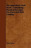 The Appledore Cook Book - Containing Practical Receipts For Plain And Rich Cooking