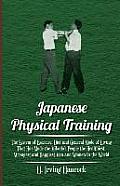 Japanese Physical Training - The System of Exercise, Diet and General Mode of Living That Has Made the Mikado's People the Healthiest, Strongest and H
