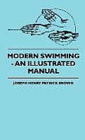 Modern Swimming - An Illustrated Manual
