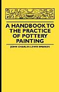 A Handbook To The Practice Of Pottery Painting