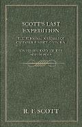 Scott's Last Expedition - The Personal Journals of Captain R. F. Scott, C.V.O., R.N., on his Journey to the South Pole