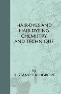 Hair-Dyes And Hair-Dyeing Chemistry And Technique