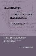Machinists' And Draftsmen's Handbook - Containing Tables, Rules And Formulas - With Numerous Examples Explaining The Principles Of Mathematics And Mec