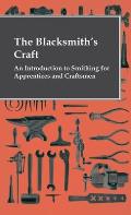 The Blacksmith's Craft - An Introduction to Smithing for Apprentices and Craftsmen