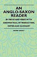 An Anglo-Saxon Reader - In Prose And Verse With Grammatical Introduction, Notes And Glossary