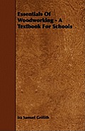 Essentials of Woodworking - A Textbook for Schools