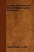 Dramas And Poems Of Edward Bulwer Lytton Lord Lytton