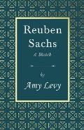Reuben Sachs - A Sketch: With a Biography by Richard Garnett