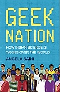 Geek Nation How Indian Science Is Taking Over the World by Angela Saini