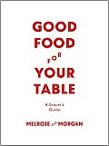 The Melrose & Morgan Kitchen Handbook: Shopping, Preparing, Serving and Preserving