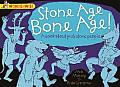 Stone Age, Bone Age!: A Book about Prehistoric People