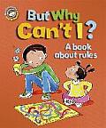 But Why Can't I? - A Book about Rules
