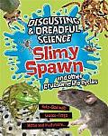 Slimy Spawn and Other Gruesome Life Cycles