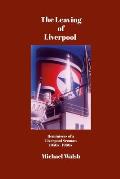 The Leaving of Liverpool: Reminisces of a Liverpool Seaman 1950s 1960s