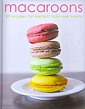 Macaroons 30 Recipes for Perfect Bite Size Treats