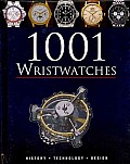 1001 Wristwatches History Technology Design